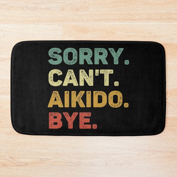 Item preview, Sorry Can't Aikido Bye Retro Funny Aikido designed and sold by RareBunny.