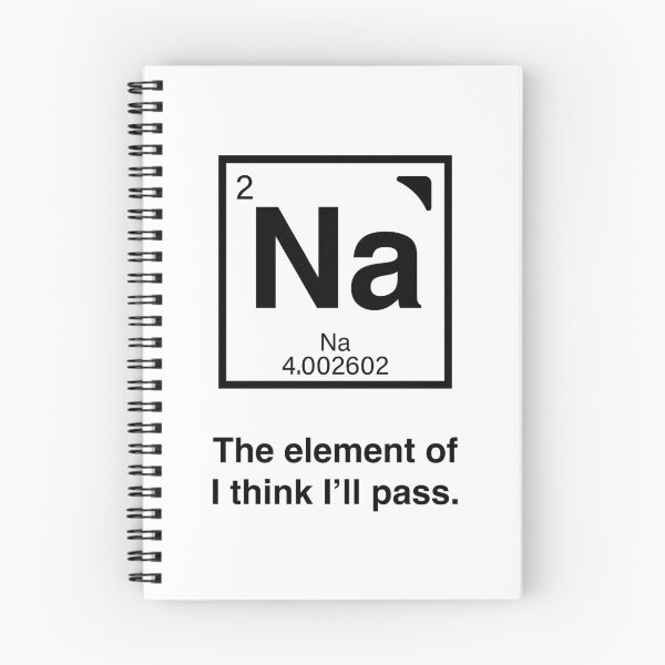 Item preview, Na - The element of I think I'll pass!  Funny periodic table humor! designed and sold by LoveWhatYouDo.