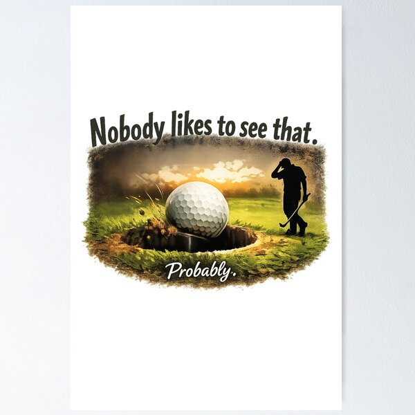Item preview, "A nadie le gusta ver ese golpe de golf" designed and sold by RMBPrintStudio.