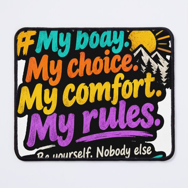Item preview, My Body My Choice My Comfort My Rules | Self-Love & Personal Freedom designed and sold by peteys71.
