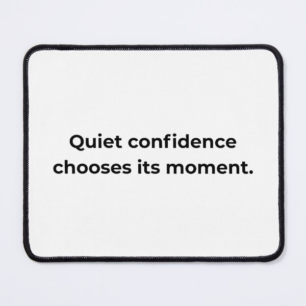 Item preview, Quiet confidence chooses its moment. designed and sold by MPSTUDIOPL.