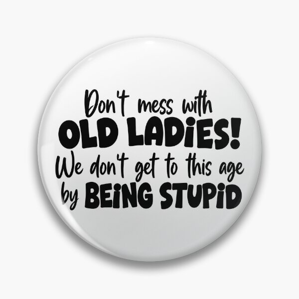 Item preview, Don't Mess With Old Ladies Funny Aging Humor designed and sold by andre-hollow.