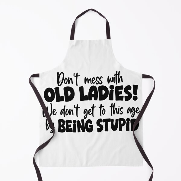 Item preview, Don't Mess With Old Ladies Funny Aging Humor designed and sold by andre-hollow.