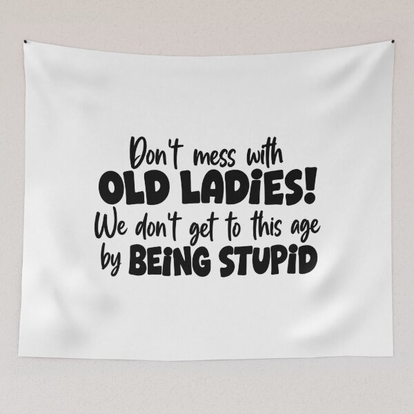 Item preview, Don't Mess With Old Ladies Funny Aging Humor designed and sold by andre-hollow.
