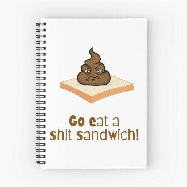 Item preview, GO EAT A SHIT SANDWICH!  (hilarious design) designed and sold by LoveWhatYouDo.
