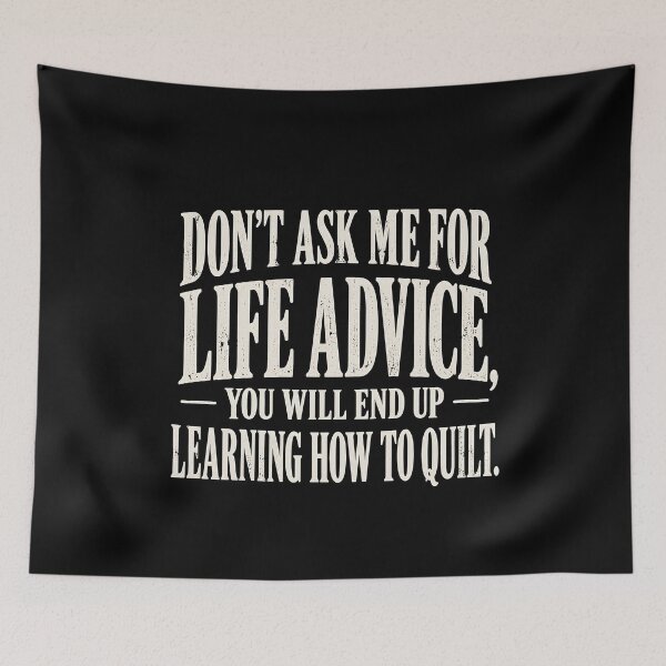 Item preview, Don't Ask Me for Life Advice You Will End Up Learning Quilt designed and sold by Ajahakodoma.