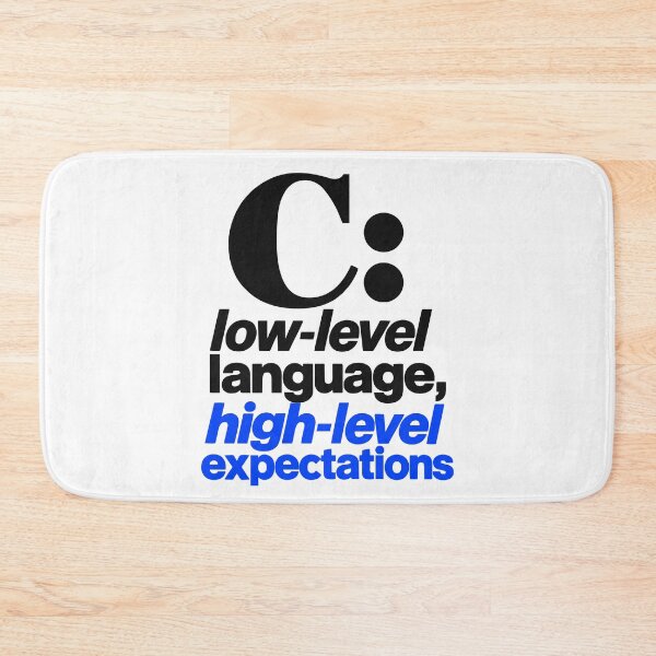 Item preview, C Low-Level Language High-Level Expectations Funny Programmer Typography designed and sold by ThreadQuirk.