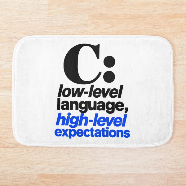 Item preview, C Low-Level Language High-Level Expectations Funny Programmer Typography designed and sold by ThreadQuirk.
