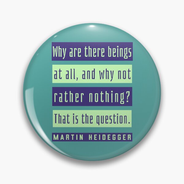 Item preview, Martin Heidegger quote: Why are there beings at all, and why not rather nothing? That is the question. designed and sold by artbleed.