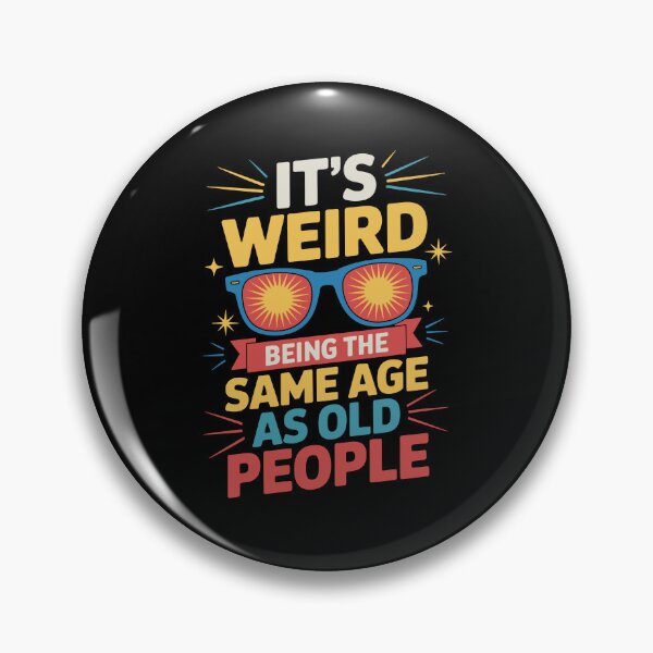 Item preview, It's Weird Being the Same Age as Old People designed and sold by jkrphoto.