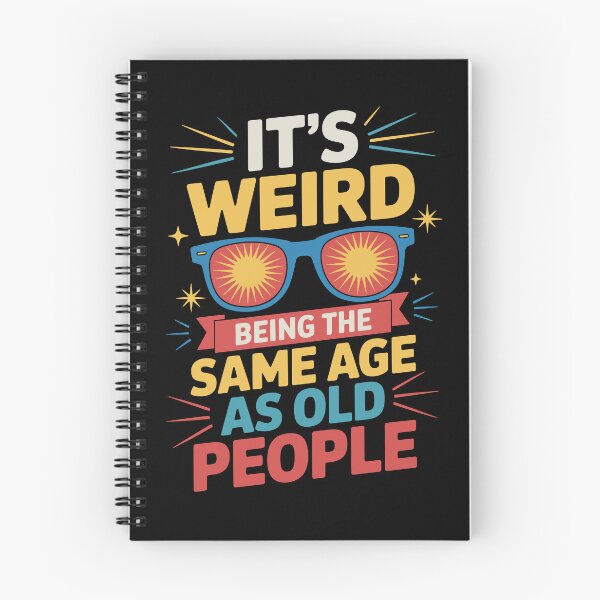 Item preview, It's Weird Being the Same Age as Old People designed and sold by jkrphoto.