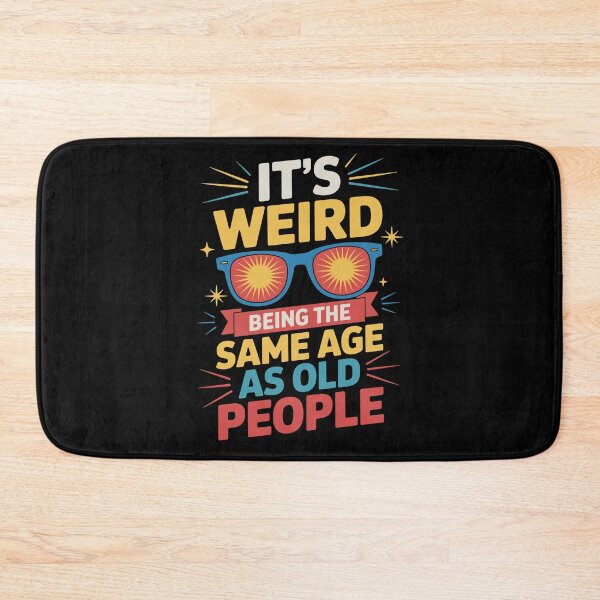 Item preview, It's Weird Being the Same Age as Old People designed and sold by jkrphoto.