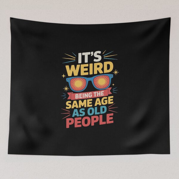 Item preview, It's Weird Being the Same Age as Old People designed and sold by jkrphoto.