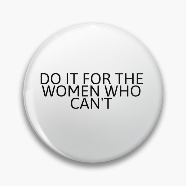 Item preview, Do It For The Women Who Can't designed and sold by Studio Sonder.