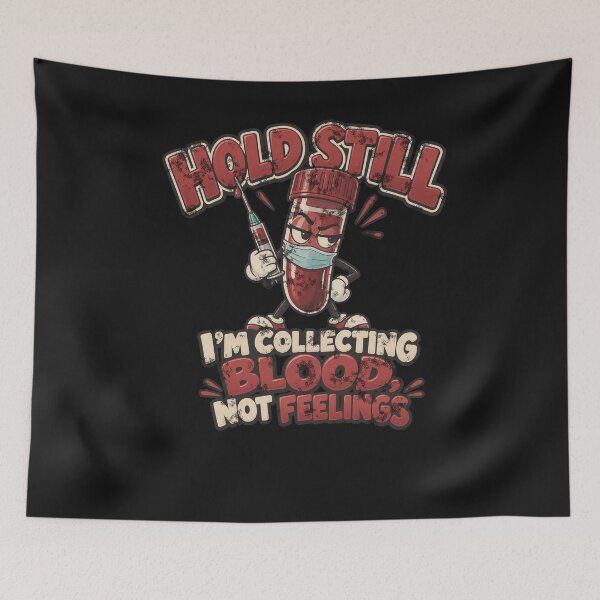 Item preview, Hold Still I’m Collecting Blood Not Feelings Funny Phlebotomist designed and sold by Popstudio85.