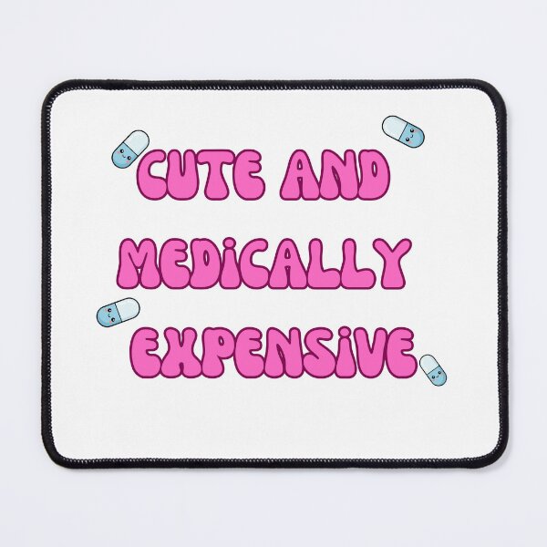 Item preview, Cute And Medically Expensive Pink Font Cute Pills Meme designed and sold by kristy1003.