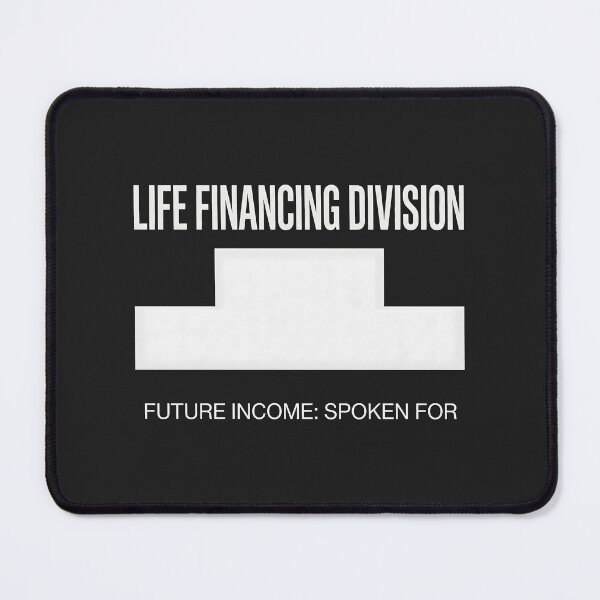 Item preview, Life Financing Division Future Income Spoken For designed and sold by SplashTastic.