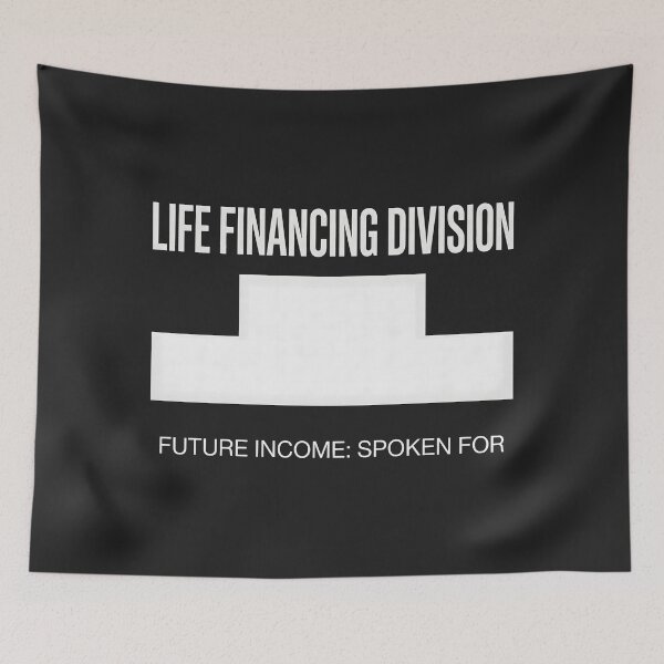 Item preview, Life Financing Division Future Income Spoken For designed and sold by SplashTastic.