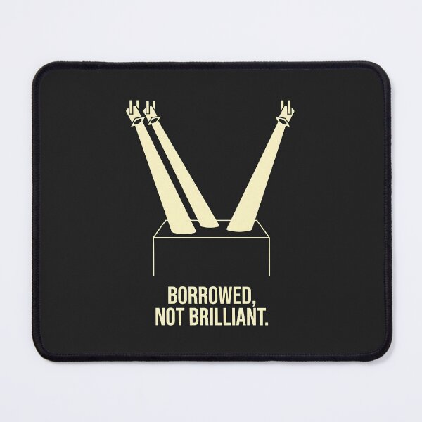 Item preview, Borrowed Not Brilliant Theater Stage Light Humor designed and sold by SplashTastic.