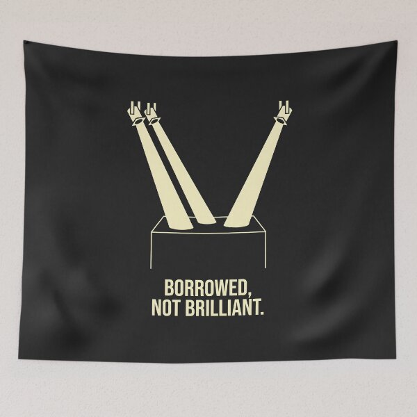 Item preview, Borrowed Not Brilliant Theater Stage Light Humor designed and sold by SplashTastic.