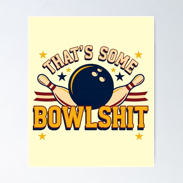 Item preview, That's Some Bowlshit Funny Bowling Pun for Bowling Teams designed and sold by Redgiant87x.