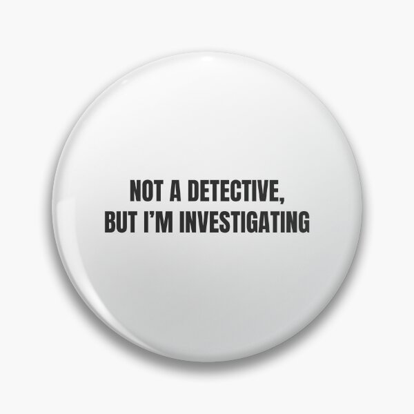 Item preview, For armchair detectives - Not a detective, but I'm investigating designed and sold by GoMyms.