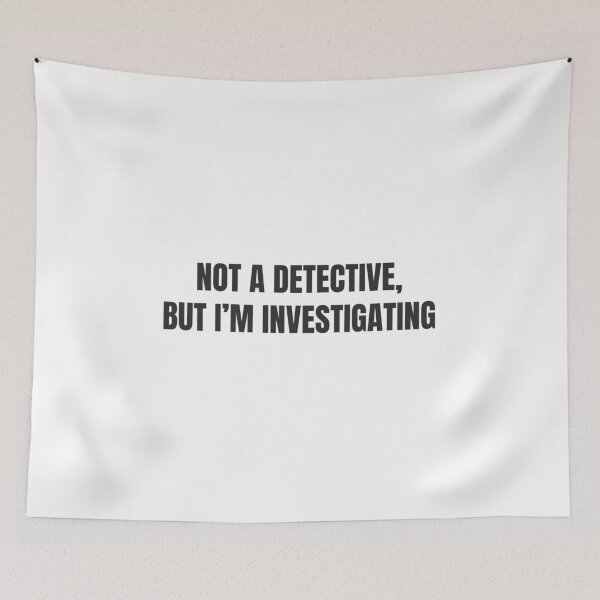 Item preview, For armchair detectives - Not a detective, but I'm investigating designed and sold by GoMyms.