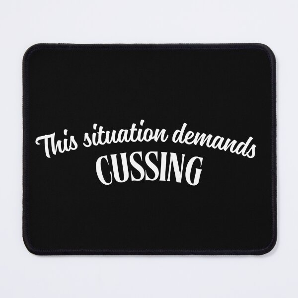 Item preview, This situation demands cussing designed and sold by sierralimawisky.