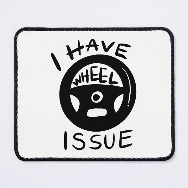 Item preview, I Have A Wheel Issue Gamer Humor designed and sold by CleanDecor.