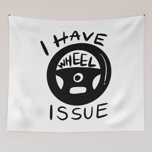 Item preview, I Have A Wheel Issue Gamer Humor designed and sold by CleanDecor.