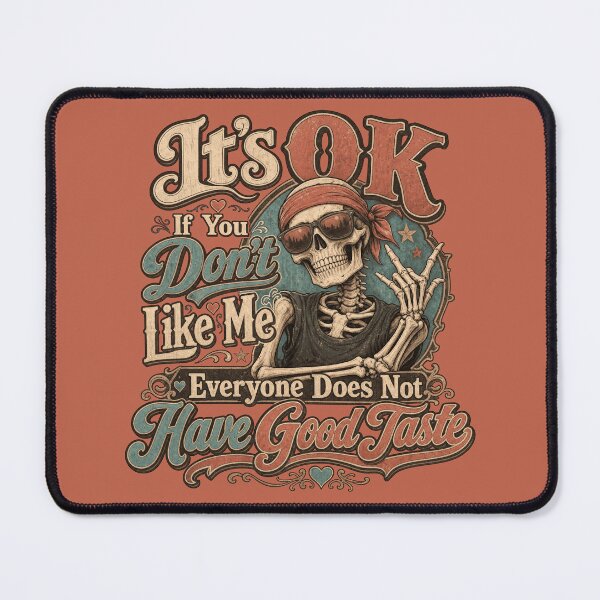Item preview, Its Ok if You Don't Like Me not Everyone has a Good Taste designed and sold by aponwao.