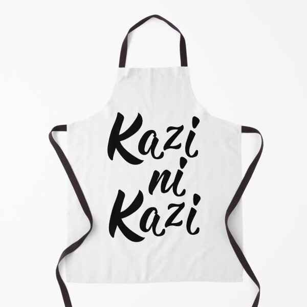Item preview, Kazi ni kazi. Translation from Swahili: Work is work. designed and sold by pidzam4e.