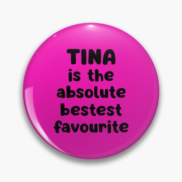Item preview, Tina Is The Absolute Bestest Favourite designed and sold by glowdesigns.