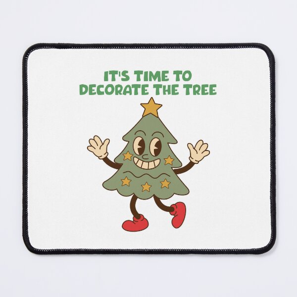 Item preview, IT'S TIME TO DECORATE THE TREE - CHRISTMAS TREE HUMOR designed and sold by LoveWhatYouDo.