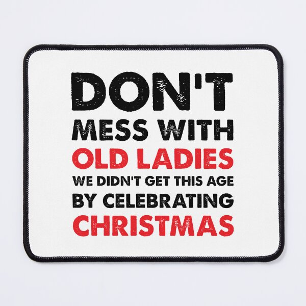 Item preview, Don't Mess With Old Ladies It's Christmas designed and sold by Fam19.