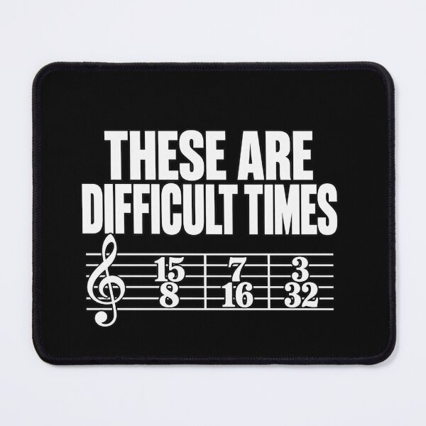 Item preview, These Are Difficult Times Music Humor designed and sold by anapldv.