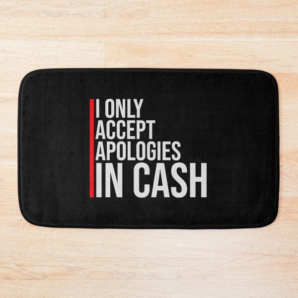 Item preview, I Only Accept Apologies In Cash Funny Quote Logo Text designed and sold by shirt-o-mat.