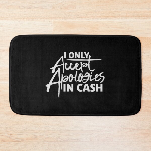 Item preview, I Only Accept Apologies In Cash Funny Quote Logo Text designed and sold by shirt-o-mat.