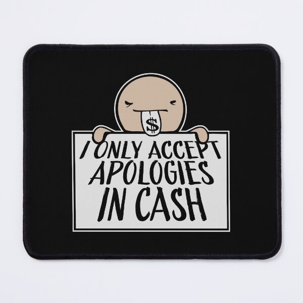 Item preview, I Only Accept Apologies In Cash Funny Quote Logo Text designed and sold by shirt-o-mat.