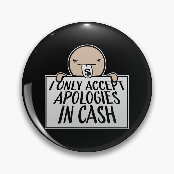 Item preview, I Only Accept Apologies In Cash Funny Quote Logo Text designed and sold by shirt-o-mat.