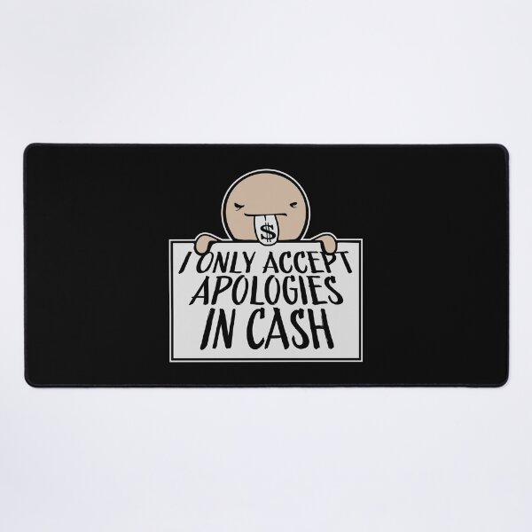 Item preview, I Only Accept Apologies In Cash Funny Quote Logo Text designed and sold by shirt-o-mat.