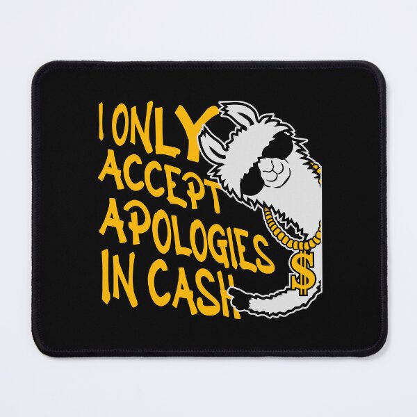 Item preview, I Only Accept Apologies In Cash Funny Cool Llama designed and sold by shirt-o-mat.