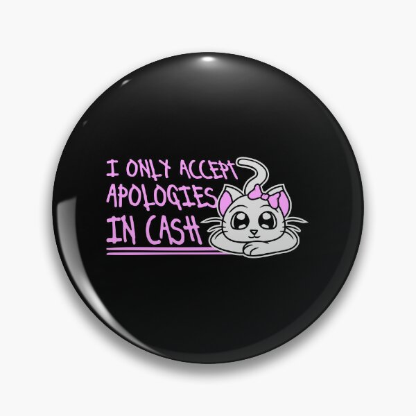 Item preview, I Only Accept Apologies In Cash Funny Cute Cat Girl designed and sold by shirt-o-mat.
