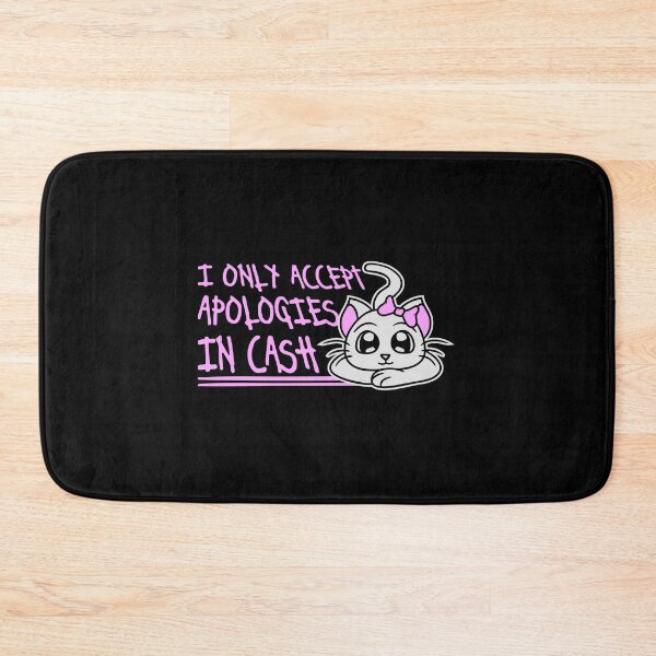 Item preview, I Only Accept Apologies In Cash Funny Cute Cat Girl designed and sold by shirt-o-mat.