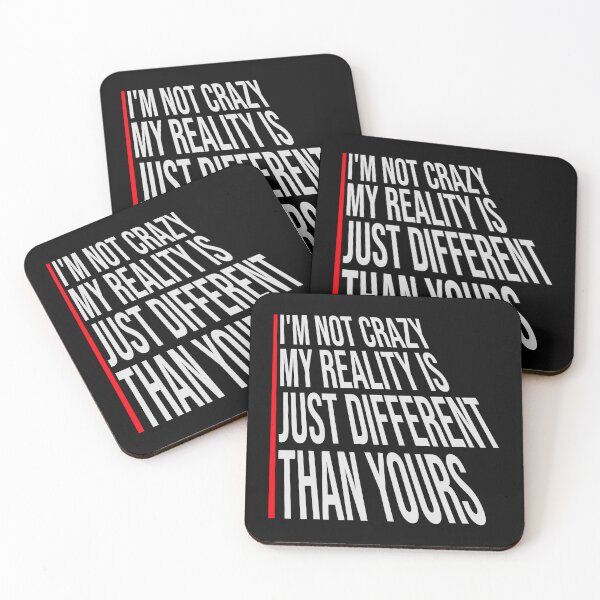 Item preview, I'm not crazy my reality is different than yours designed and sold by shirt-o-mat.