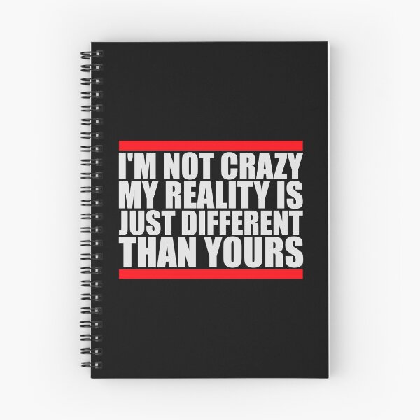 Item preview, I'm not crazy my reality is different than yours designed and sold by shirt-o-mat.