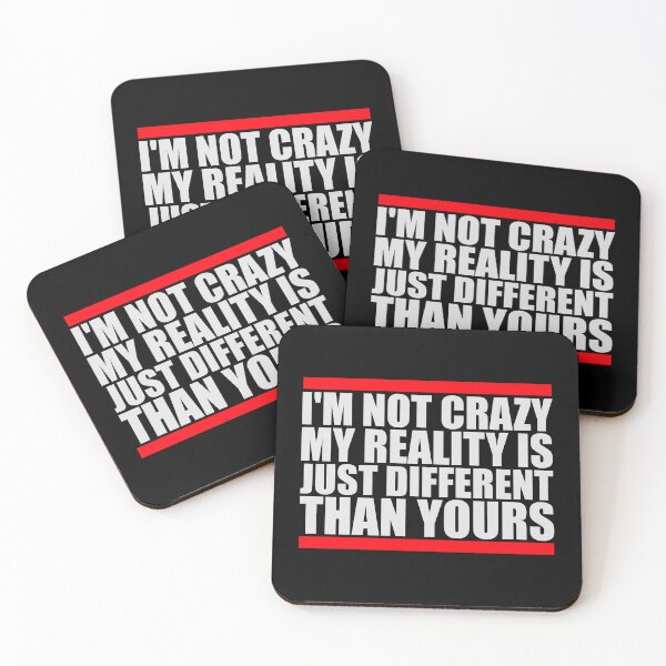Item preview, I'm not crazy my reality is different than yours designed and sold by shirt-o-mat.