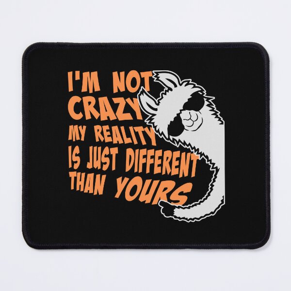 Item preview, I'm not crazy my reality is different than yours Cool Llama designed and sold by shirt-o-mat.