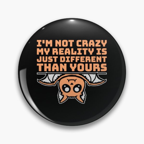 Item preview, I'm not crazy my reality is different than yours Cute Bat designed and sold by shirt-o-mat.