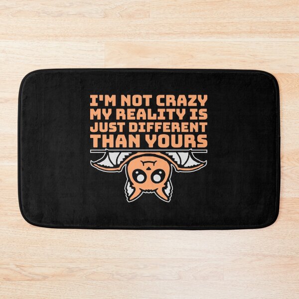 Item preview, I'm not crazy my reality is different than yours Cute Bat designed and sold by shirt-o-mat.